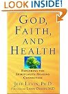 God, Faith, and Health: Exploring the Spirituality-Healing Connection