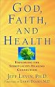 God, Faith, and Health: Exploring the Spirituality-Healing Connection