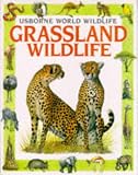 Grassland Wildlife (Usborne World Wildlife)