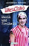 Manu Chao. Musik und Freiheit.