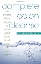Complete Colon Cleanse: The At-Home Detox Program to Restore Good Health, Boost Vitality, and Ensure Longevity