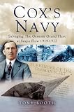 COX S NAVY: Salvaging The German Grand Fleet at Scapa Flow 1919-1922