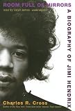 Room Full of Mirrors: A Biography of Jimi Hendrix