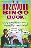 The Buzzword Bingo Book: The Complete, Definitive Guide to the Underground Workplace Game of Doublespeak