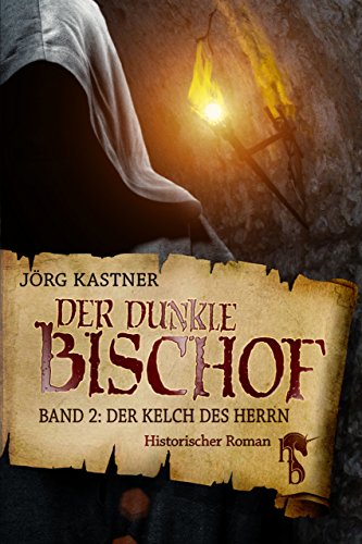 Der dunkle Bischof - Die große Mittelalter-Saga: Band 2: Der Kelch des Herrn (German Edition)