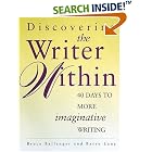 Discovering the Writer Within: 40 Days to More Imaginative Writing by  Bruce Ballenger and Barry Lane