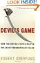 Devil's Game: How the United States Helped Unleash Fundamentalist Islam (American Empire Project)