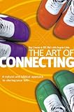 The Art of Connecting: How to Change Your Relationships Forever