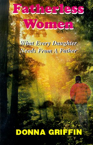 fatherless women what every daughter needs from a father