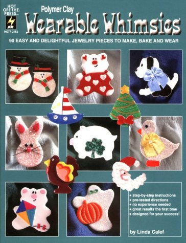 Wearable Whimsies: 90 Easy and Delightful Jewelry Pieces to Make, Bake and Wear : Polymer Clay