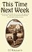 This Time Next Week: The Engaging Story of a Little Girl, Brought Up in the Care of the Freemasons, Before and During World War II