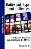 Hollywood Hype and Audiences: Selling and Watching (Inside Popular Film)