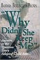 Why Didn't She Keep Me?: Answers to the Question Every Adopted Child Asks...