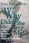 Why Didn't She Keep Me?: Answers to the Question Every Adopted Child Asks...