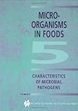Microorganisms in Foods 5: Characteristics of Microbial Pathogens (Food Safety S) (v. 5)
