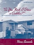 So You Think I Drive a Cadillac?: Welfare Recipients Perspectives on the System and Its Reform (2nd Edition)