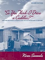 So You Think I Drive a Cadillac?: Welfare Recipients' Perspectives on the System and Its Reform