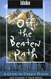 Idaho Off the Beaten Path: A Guide to Unique Places (Off the Beaten Path Idaho)