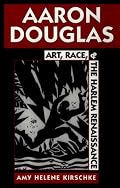 Aaron Douglas: Art, Race, and the Harlem Renaissance
