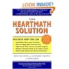 The HeartMath Solution: The Institute of HeartMath's Revolutionary Program for Engaging the Power of the Heart's Intelligence