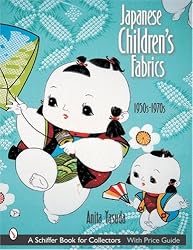 Japanese Childrens Fabrics 1950s to 1970s (Schiffer Book for Collectors with Price Guide)