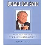 Quotable Dean Smith: Words of Insight, Inspiration, and Intense Preparation by and about Dean Smith, the Dean of College Basketball Coaches book cover