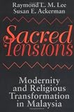Sacred Tensions: Modernity and Religious Transformation in Malaysia (Studies in Comparative Religion): Modernity and Religious Transformation in Malaysia (Studies in Comparative Religion)