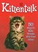 Kittentalk: 50 Ways to Make Friends with Your Kitten (Pet Talk)