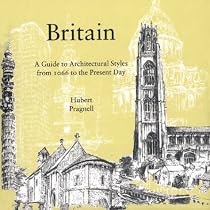 Britain: A Guide to Architectural Styles from 1066 to the Present Day