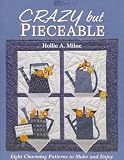 Crazy but Pieceable: Eight Charming Patterns to Make and Enjoy