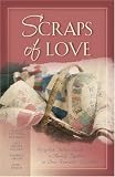 Scraps of Love: Marry for Love/Mother's Old Quilt/The Coat/Love of a Lifetime (Inspirational Romance Collection)