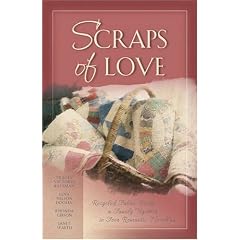Scraps of Love: Marry for Love/Mother's Old Quilt/The Coat/Love of a Lifetime (Inspirational Romance Collection)