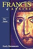 Francis of Assisi: The Saint: Early Documents, Vol. 1 (Francis of Assisi: Early Documents)