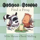 Fidget and Quilly Find a Frog (Fidget & Quilly)
