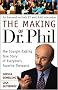 The Making of Dr. Phil: The Straight-Talking True Story of Everyone's Favorite Therapist The Making of Dr. Phil: The Straight-Talking True Story of Everyone's Favorite Therapist