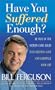 Have You Suffered Enough?: Be Free of the Hidden Core Issues That Destroy Love and Sabotage Your Life