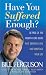 Have You Suffered Enough?