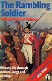 The rambling soldier : life in the lower ranks, 1750-1900, through soldiers' songs and writings