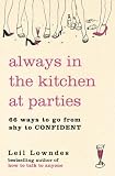 Always in the Kitchen at Parties: Simple Tools for Instant Confidence