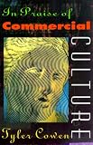 In Praise of Commercial Culture