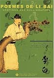 Poèmes de Li Bai destinés aux calligraphes