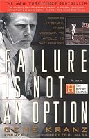 Failure is not an Option: Mission Control from Mercury to Apollo 13 and Beyond