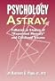Psychology Astray: Fallacies in Studies of "Repressed Memory" and Childhood Trauma