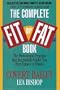 The Complete Fit or Fat Book: The Phenomenal Program that Successfully Guides You from Fatness to Fitness