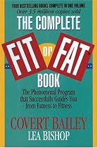 The Complete Fit or Fat Book: The Phenomenal Program that Successfully Guides You from Fatness to Fitness