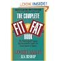 The Complete Fit or Fat Book: The Phenomenal Program that Successfully Guides You from Fatness to Fitness