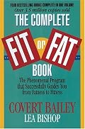 The Complete Fit or Fat Book: The Phenomenal Program that Successfully Guides You from Fatness to Fitness