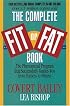 The Complete Fit or Fat Book: The Phenomenal Program that Successfully Guides You from Fatness to Fitness