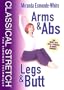 Classical Stretch - The Esmonde Technique: Arms & Abs / Legs & Butt