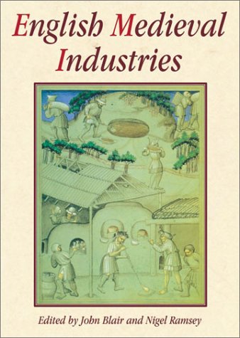 English Medieval Industries: Craftsmen, Techniques, Products